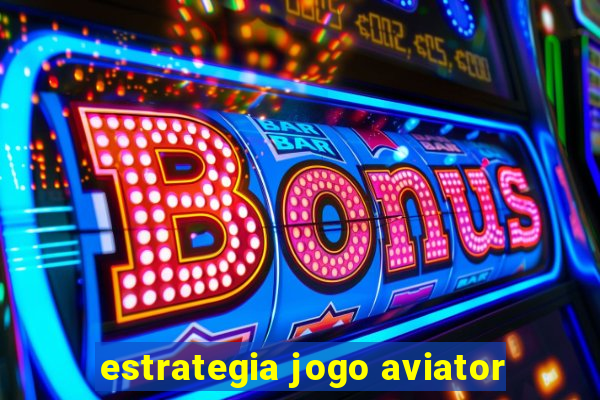 estrategia jogo aviator